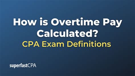 How is Overtime Pay Calculated? – SuperfastCPA CPA Review