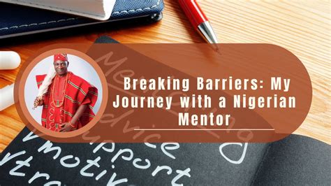 Breaking Barriers My Journey With A Nigerian Mentor Youtube