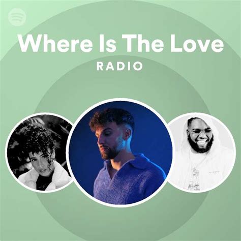 Where Is The Love Radio Playlist By Spotify Spotify