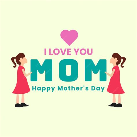 Premium Vector I Love You Mom Happy Mother Day Greeting Card Or