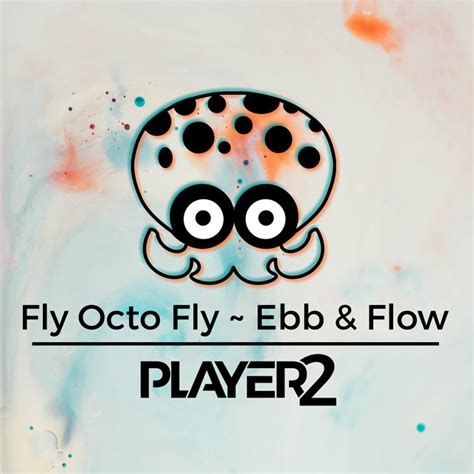 Fly Octo Fly Ebb And Flow From Splatoon 2 Song And Lyrics By