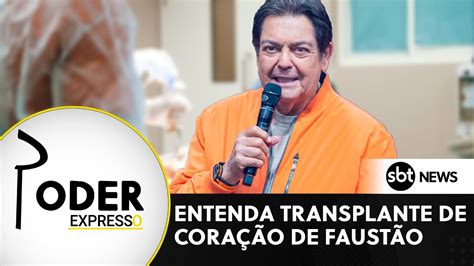 Poder Expresso Entenda Transplante De Cora O De Faust O Ap S Tr S