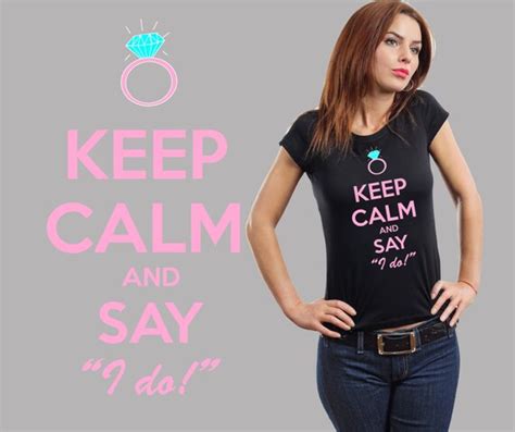 Keep Calm And Say I Do T Shirt Engagement T Shirt Ladies Tee Etsy