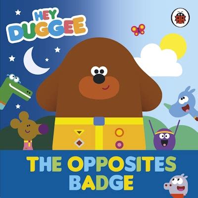 Hey Duggee: The Opposites Badge by Hey Duggee - Penguin Books New Zealand