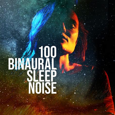 100 Binaural Sleep Noise Album By Binaural Sleep Collective