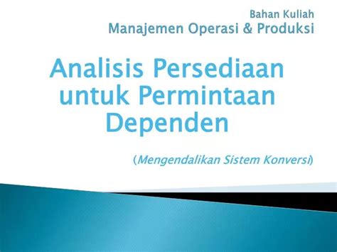 Ppt Bahan Kuliah Manajemen Operasi And Produksi Powerpoint Presentation Id 5155047