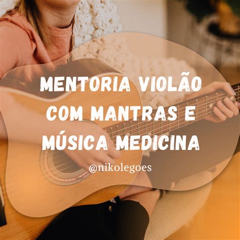 Mentoria Violão Mantras Música Medicina Nikole Góes de