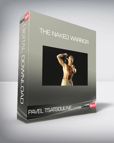 Pavel Tsatsouline The Naked Warrior Course Farm Online Courses