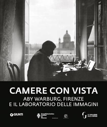 Camere Con Vista Aby Warburg Firenze E Il Laboratorio Delle Immagini