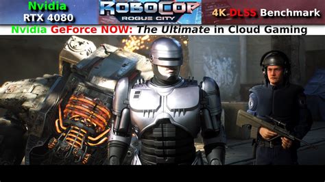 Robocop Rogue City Rtx Geforce Now K Benchmark Gameplay