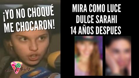 Dulce Sarah Yo No Choqu Me Chocaron A Os Despu S Youtube