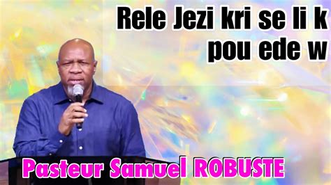 Rele Jezi Kris Se Li Ki Pou Ede W PASTEUR SAMUEL ROBUSTE Salvation