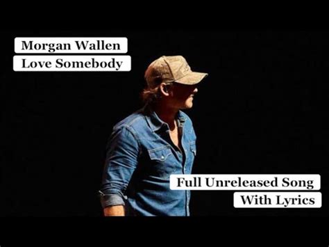 Morgan Wallen Love Somebody Unreleased FULL SONG With Lyrics YouTube