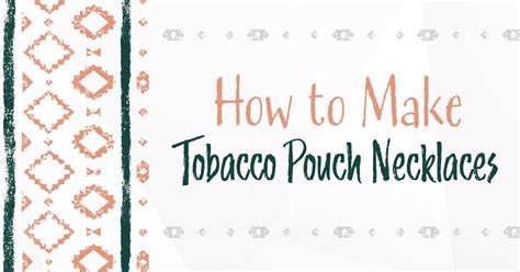 How to Make Tobacco Pouch Necklaces - Potawatomi.org