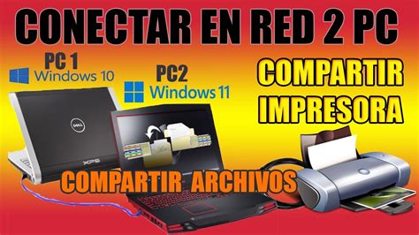 Como Poner En Red 2 Pc Y Compartir Archivos E Impresora En Windows 10 Y