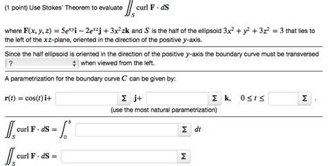 Solved 1 Point Use Stokes Theorem To Evaluate Ll Curl F Chegg