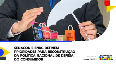 Senacon E Sndc Definem Prioridades Para Reconstru O Da Pol Tica