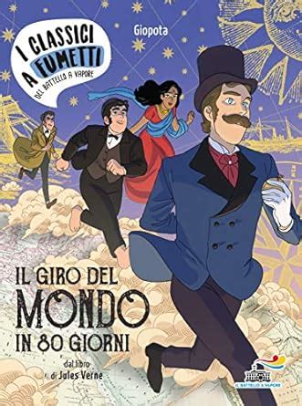 Amazon It Il Giro Del Mondo In 80 Giorni Di Jules Verne Pota