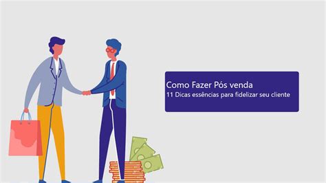 Como Fazer P S Venda Dicas Ess Ncias Para Fidelizar Seu Cliente