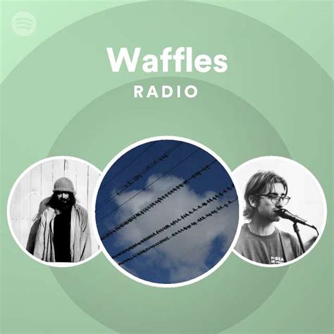 Waffles Radio Playlist By Spotify Spotify