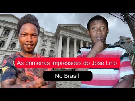 As Primeiras Impress Es Do Jos Lino No Brasil Joselinomoz Youtube