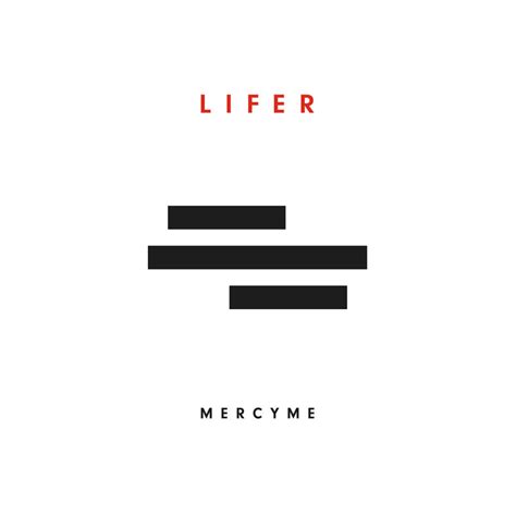 MercyMe - LIFER Lyrics and Tracklist | Genius