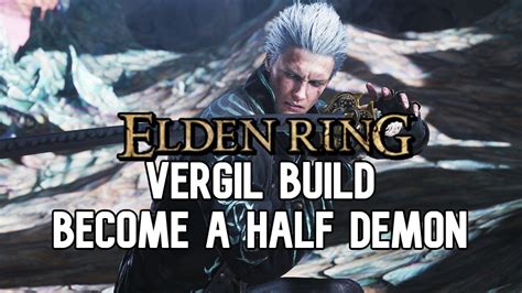 Elden Ring Vergil Build Guide Become A Half Demon Youtube