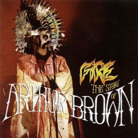 Arthur Brown ~ 2003 ~ Fire! The Story Of Arthur Brown - Oldish Psych ...