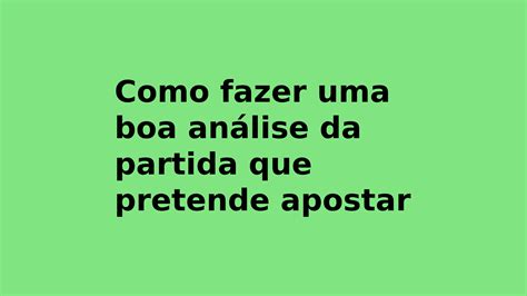 Como Analisar Bem Uma Partida Para Apostar Dica De Aposta