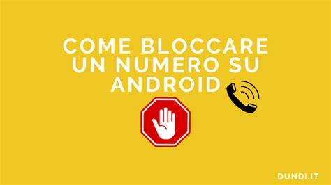 Come Bloccare Un Numero Su Android Metodi Semplici