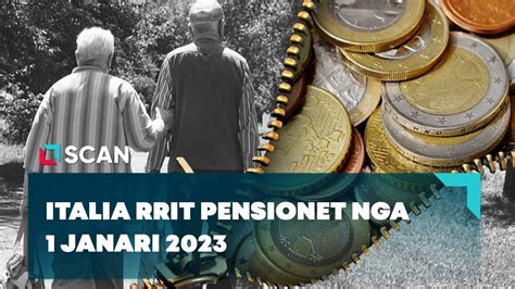 Italia Rrit Pensionet Nga 1 Janari 2023 YouTube