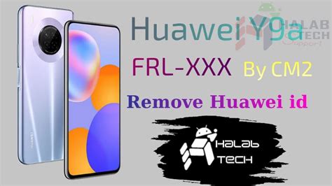 حلب تك Halabtech Huawei Y9A FRL XXX Remove Huawei ID By CM2