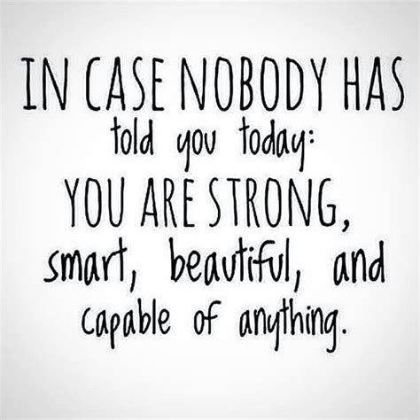 In Case Nobody Has Told You Today You Are Strong Smart Beautiful