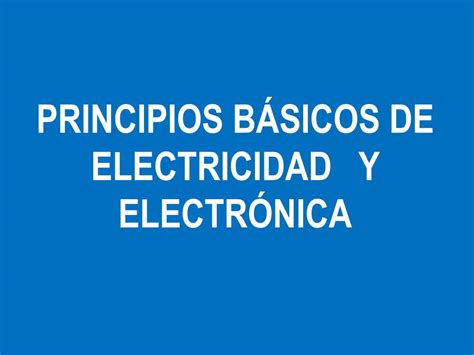 Ppt Principios B Sicos De Electricidad Y Electr Nica Powerpoint