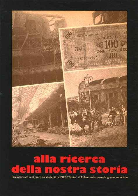 Alla Ricerca Della Nostra Storia 156 Interviste Realizzate Da