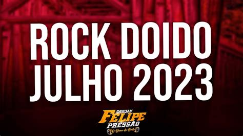 SET ROCK DOIDO MÊS DE JULHO 2023 FELIPE PRESSÃO YouTube