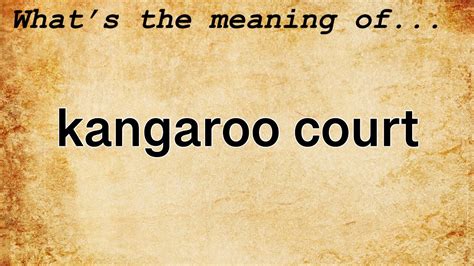 Kangaroo Court Meaning Definition Of Kangaroo Court Youtube