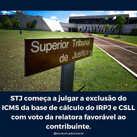 Stj Come A A Julgar A Exclus O Do Icms Da Base De C Lculo Do Irpj E