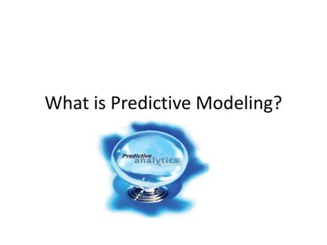 Ppt What Is Predictive Modeling Powerpoint Presentation Free