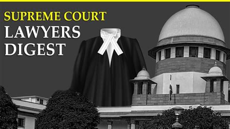 The Lawyers Digest Supreme Court Judgments Passed In April 2021