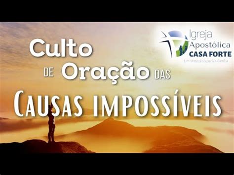 Culto De Ora O Das Causas Impossiveis Youtube