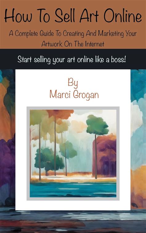 How To Sell Art Online A Complete Guide To Creating And Marketing Your