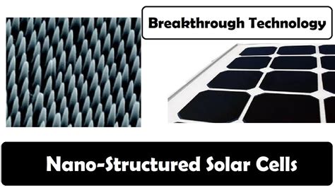 Nano Structured Solar Cells Breakthrough Technology Youtube