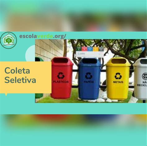 Coleta Seletiva O Que Como Funciona Tipos E Cores