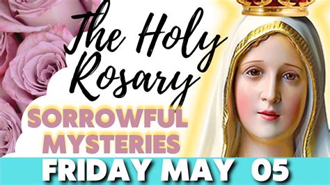 Today S Holy Rosary Friday May Sorrowful Mysteries Virtual