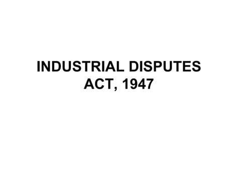 Industrial Disputes Act Ppt