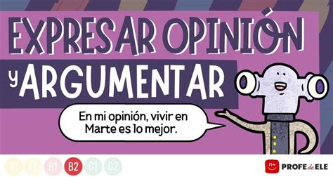 Expresar opinión y argumentar ProfedeELE