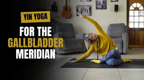 Yin Yoga For The Gallbladder Meridian Min Youtube