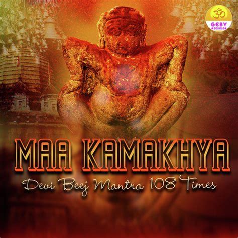 Maa Kamakhya (Devi Beej Mantra 108 Times) Songs Download - Free Online ...