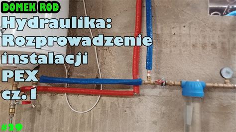 Hydraulik Instalacja Pex rozprowadzenie instalacja trójnikowa